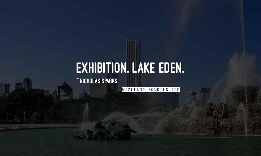 Nicholas Sparks Quotes: exhibition. Lake Eden.