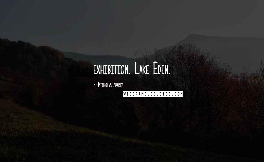 Nicholas Sparks Quotes: exhibition. Lake Eden.