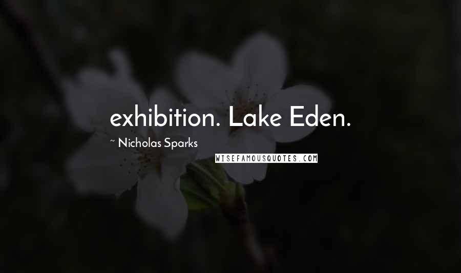 Nicholas Sparks Quotes: exhibition. Lake Eden.