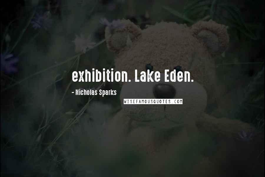 Nicholas Sparks Quotes: exhibition. Lake Eden.