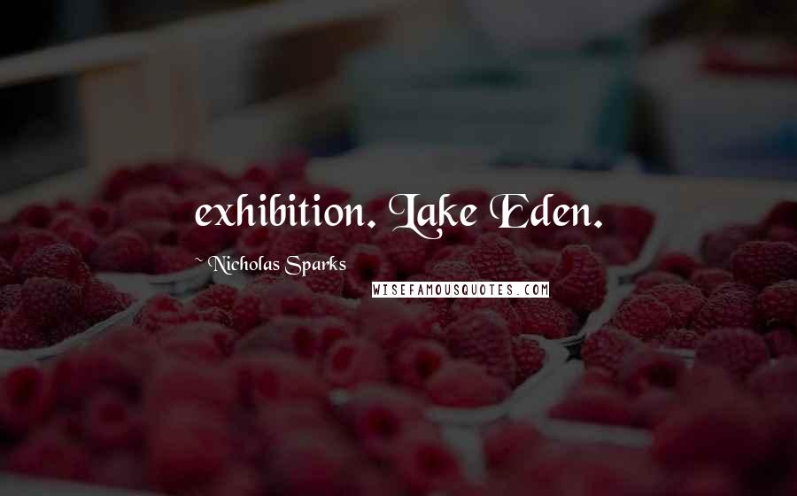 Nicholas Sparks Quotes: exhibition. Lake Eden.