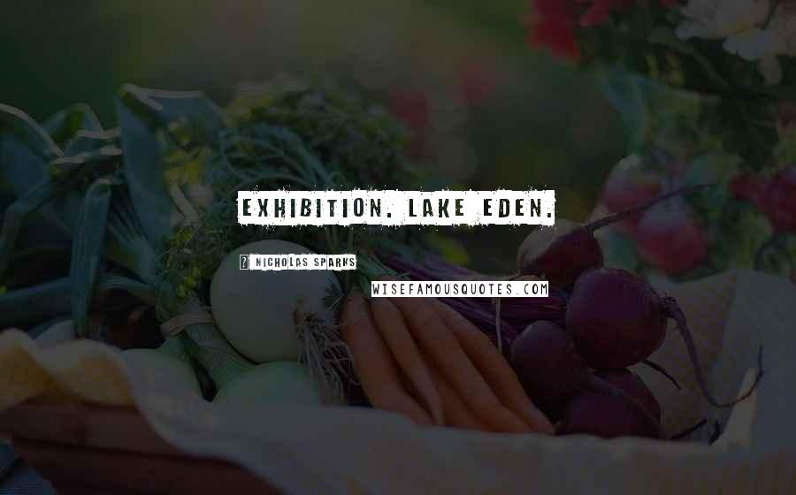 Nicholas Sparks Quotes: exhibition. Lake Eden.