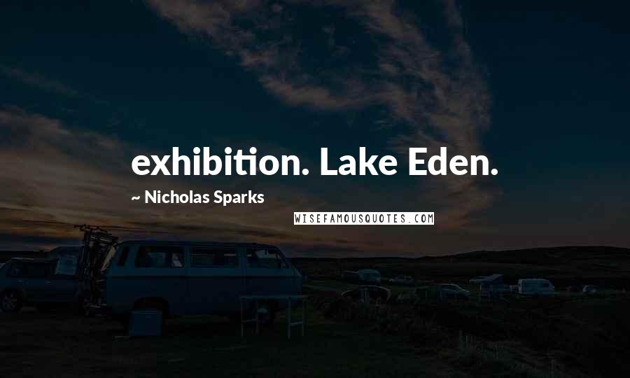Nicholas Sparks Quotes: exhibition. Lake Eden.