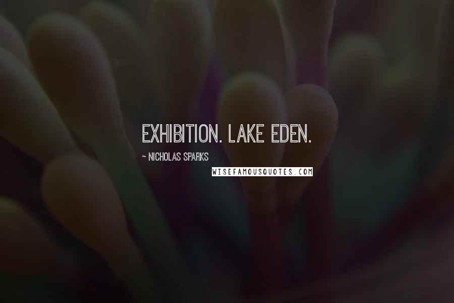 Nicholas Sparks Quotes: exhibition. Lake Eden.