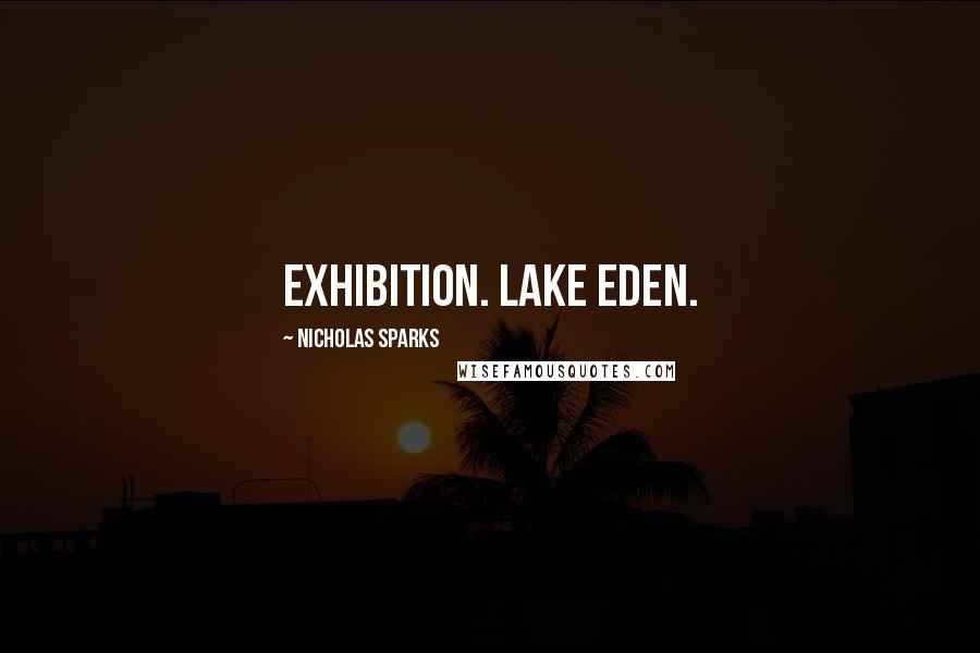 Nicholas Sparks Quotes: exhibition. Lake Eden.