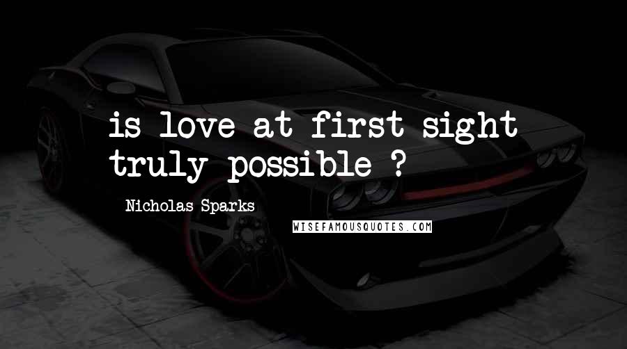 Nicholas Sparks Quotes: is love at first sight truly possible ?