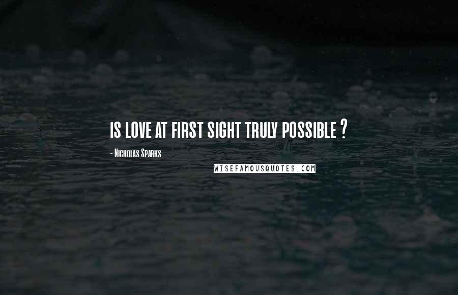 Nicholas Sparks Quotes: is love at first sight truly possible ?