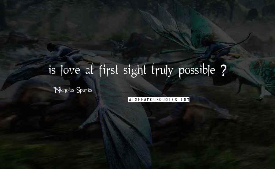 Nicholas Sparks Quotes: is love at first sight truly possible ?