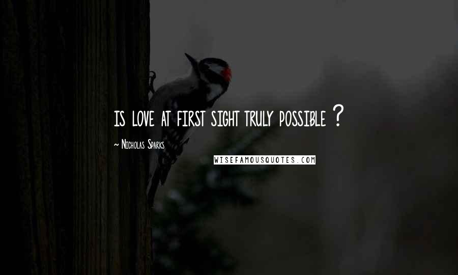 Nicholas Sparks Quotes: is love at first sight truly possible ?