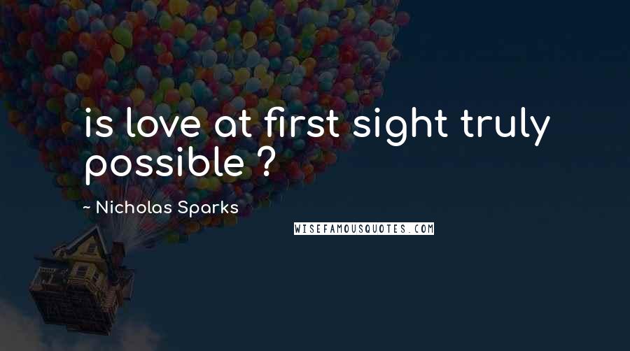 Nicholas Sparks Quotes: is love at first sight truly possible ?