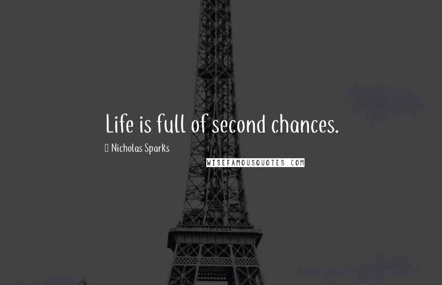 Nicholas Sparks Quotes: Life is full of second chances.