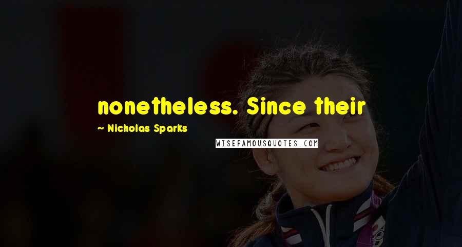 Nicholas Sparks Quotes: nonetheless. Since their