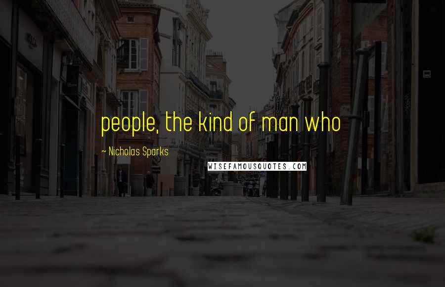 Nicholas Sparks Quotes: people, the kind of man who