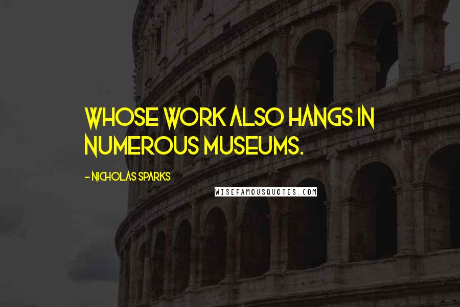 Nicholas Sparks Quotes: whose work also hangs in numerous museums.
