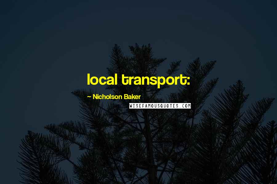 Nicholson Baker Quotes: local transport: