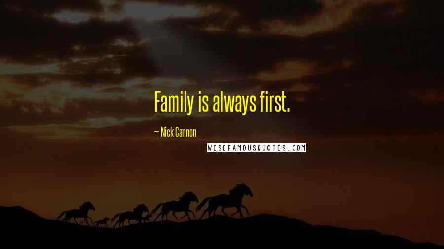 Nick Cannon Quotes: Family is always first.