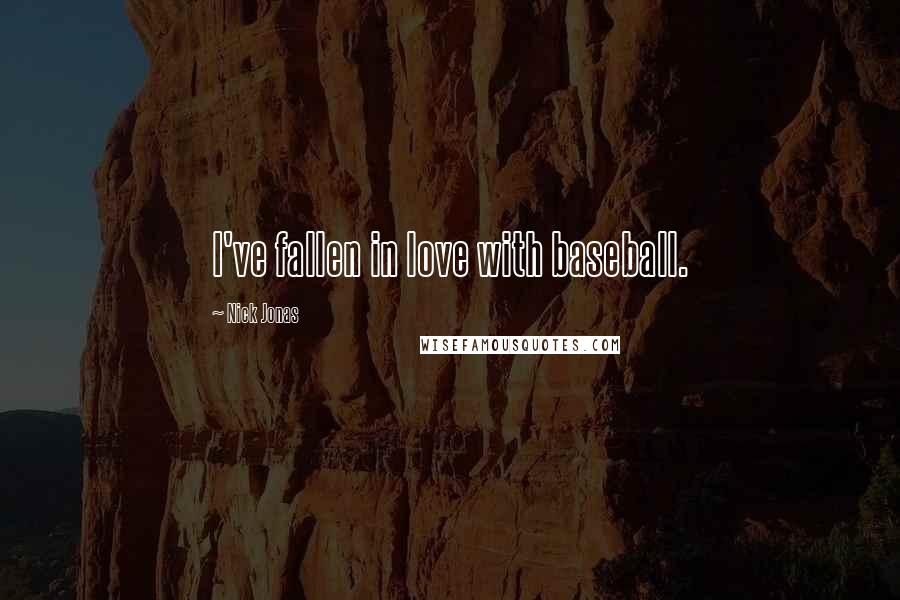 Nick Jonas Quotes: I've fallen in love with baseball.