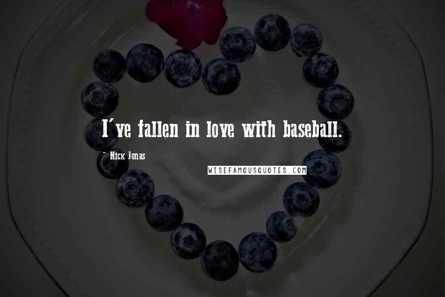 Nick Jonas Quotes: I've fallen in love with baseball.