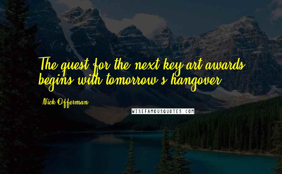 Nick Offerman Quotes: The quest for the next key art awards begins with tomorrow's hangover