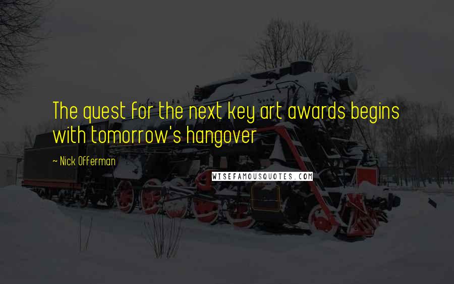 Nick Offerman Quotes: The quest for the next key art awards begins with tomorrow's hangover