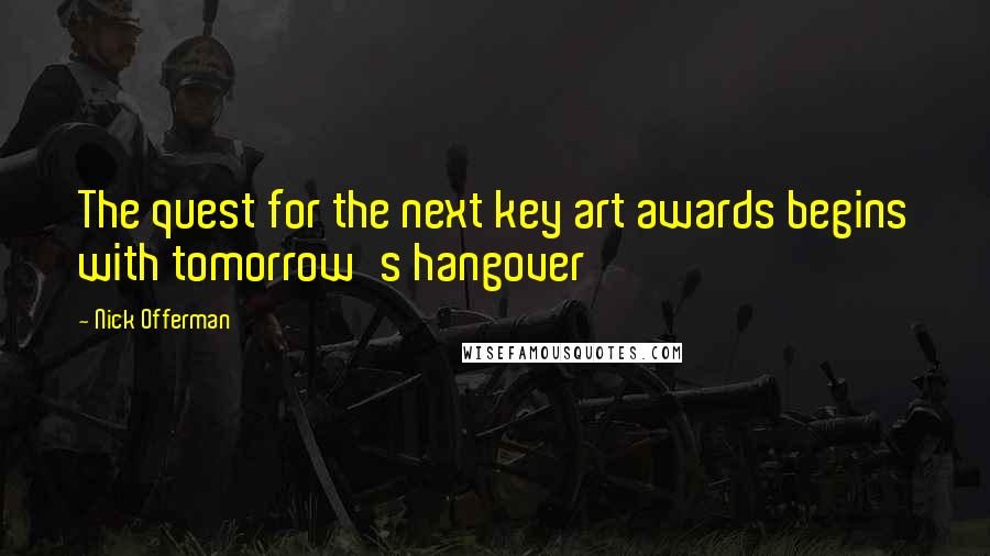 Nick Offerman Quotes: The quest for the next key art awards begins with tomorrow's hangover