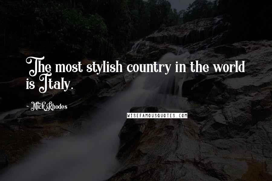 Nick Rhodes Quotes: The most stylish country in the world is Italy.