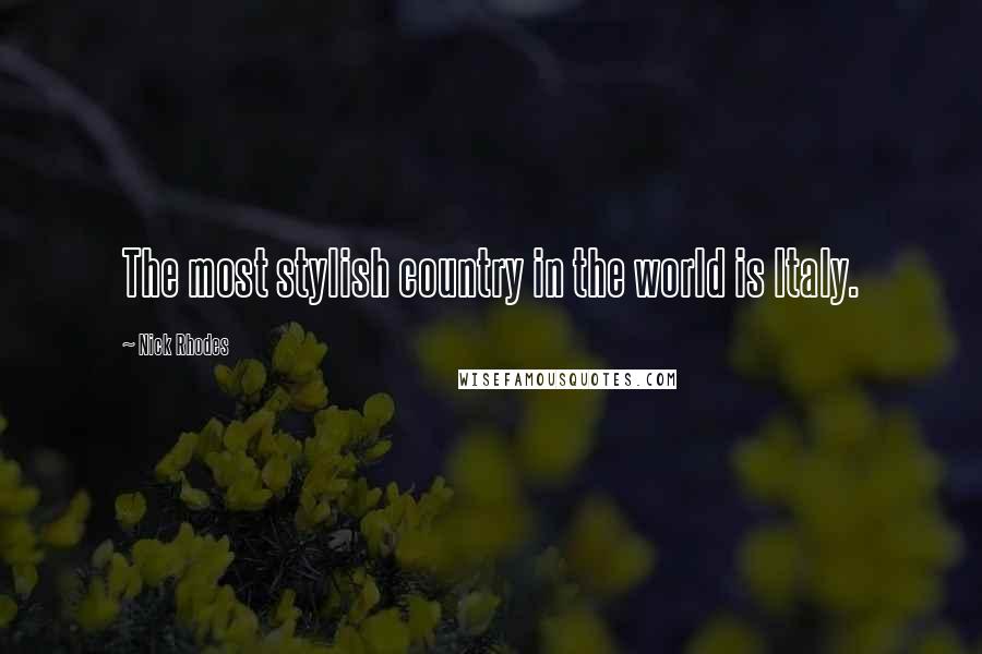 Nick Rhodes Quotes: The most stylish country in the world is Italy.