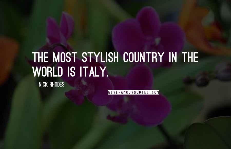 Nick Rhodes Quotes: The most stylish country in the world is Italy.