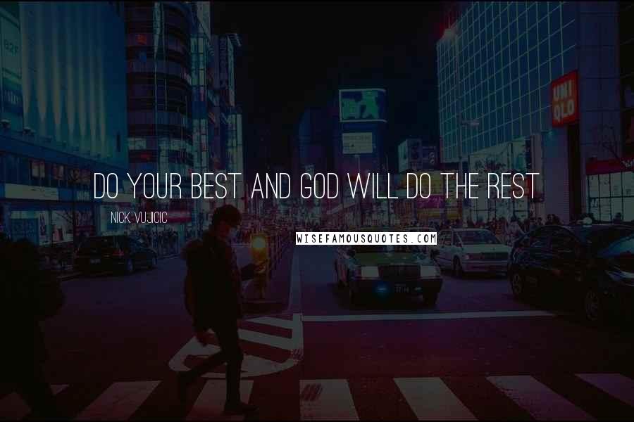 Nick Vujicic Quotes: Do your best and God will do the rest