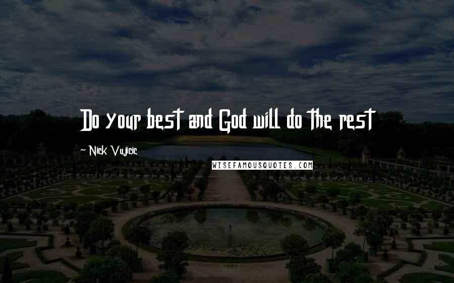 Nick Vujicic Quotes: Do your best and God will do the rest