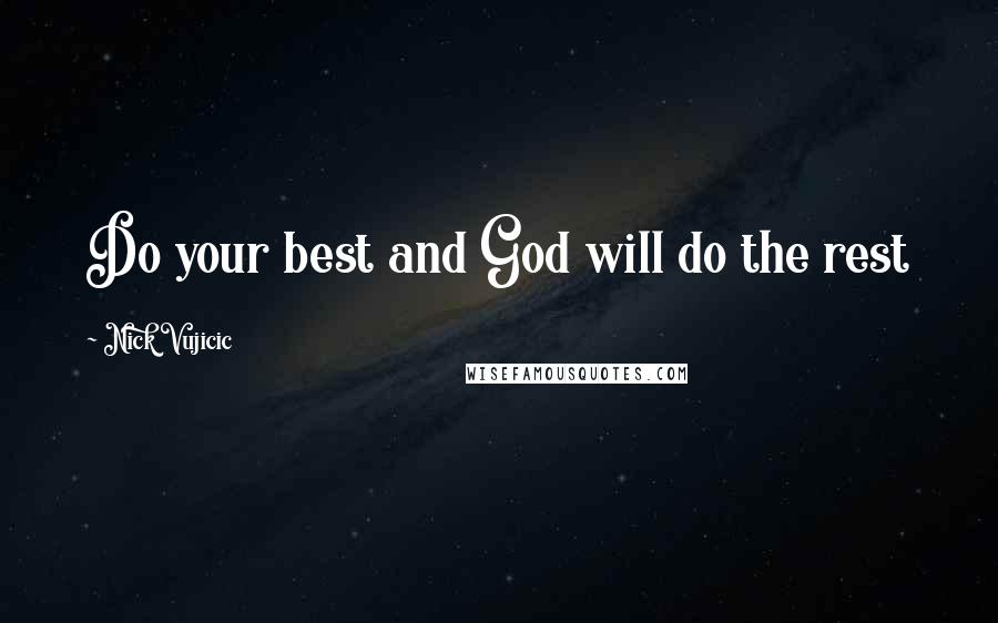 Nick Vujicic Quotes: Do your best and God will do the rest