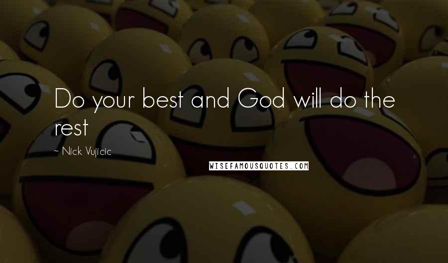 Nick Vujicic Quotes: Do your best and God will do the rest