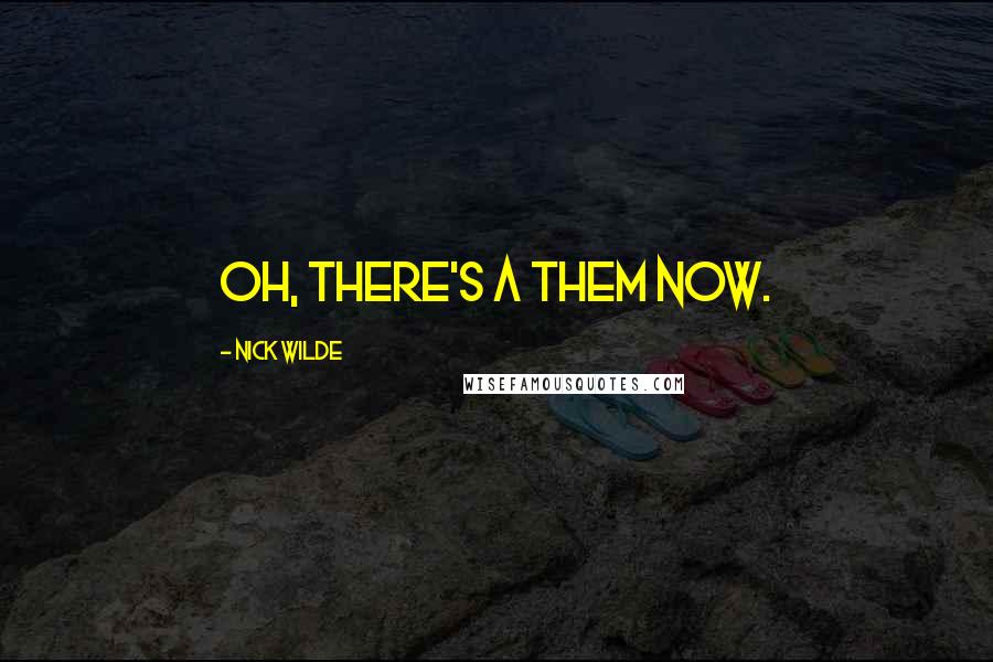 Nick Wilde Quotes: Oh, there's a them now.
