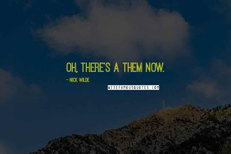 Nick Wilde Quotes: Oh, there's a them now.