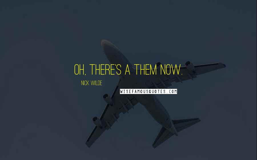 Nick Wilde Quotes: Oh, there's a them now.