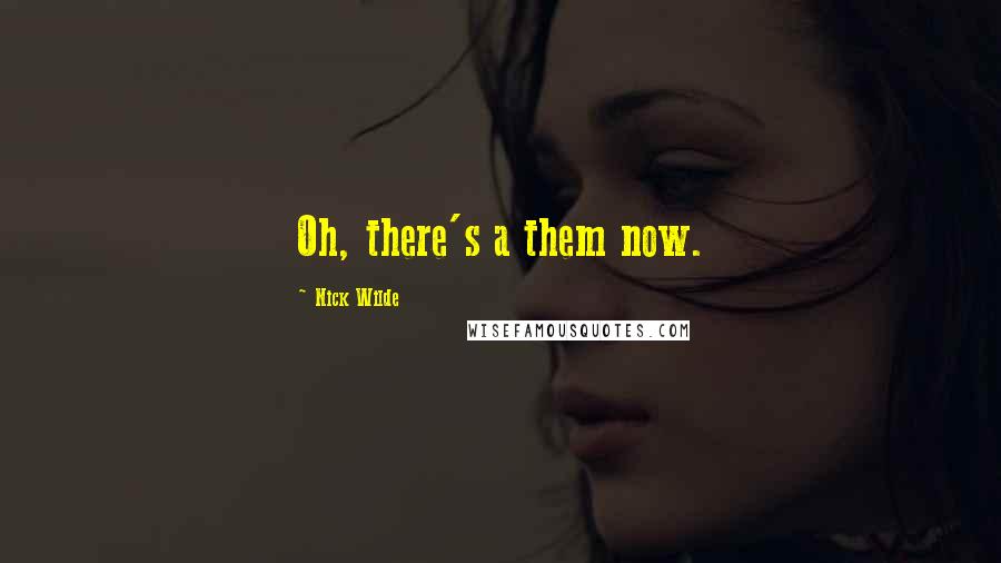 Nick Wilde Quotes: Oh, there's a them now.