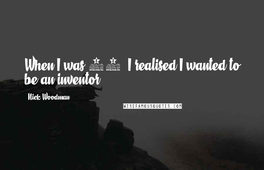 Nick Woodman Quotes: When I was 22, I realised I wanted to be an inventor.