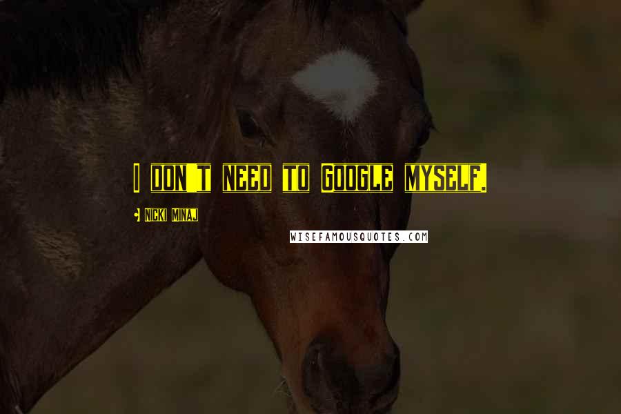 Nicki Minaj Quotes: I don't need to Google myself.