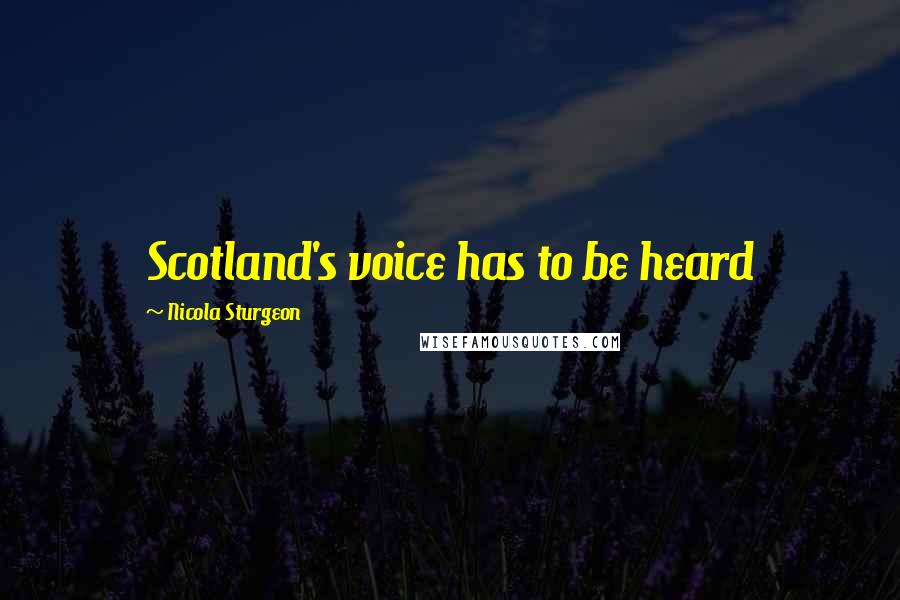 Nicola Sturgeon Quotes: Scotland's voice has to be heard