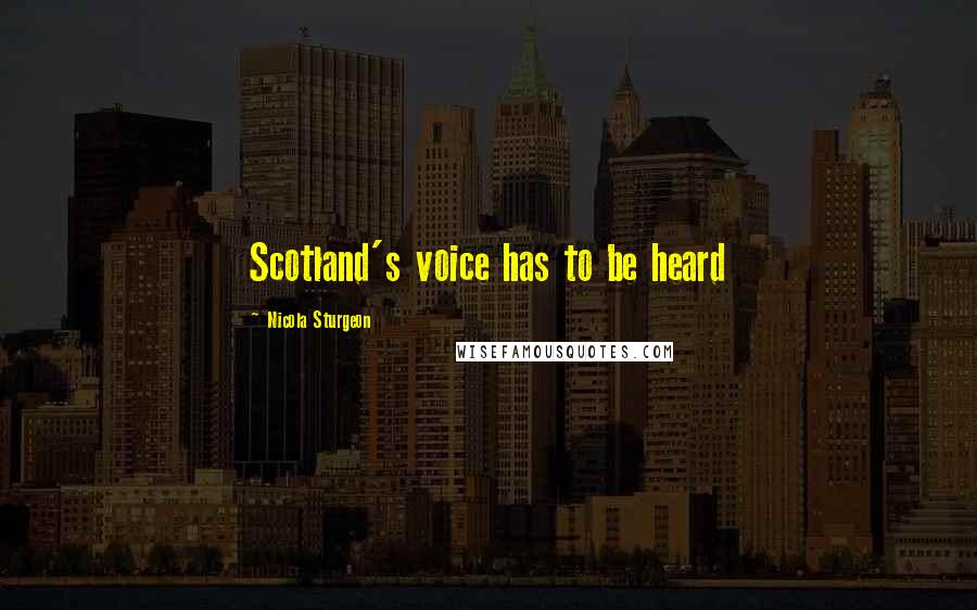 Nicola Sturgeon Quotes: Scotland's voice has to be heard