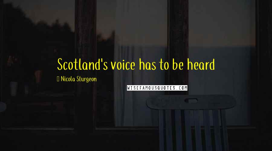 Nicola Sturgeon Quotes: Scotland's voice has to be heard