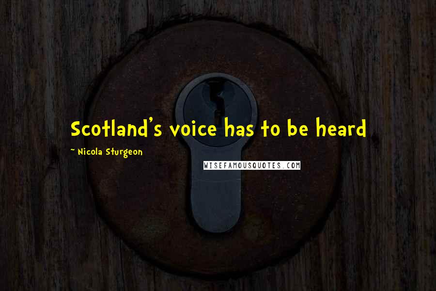 Nicola Sturgeon Quotes: Scotland's voice has to be heard