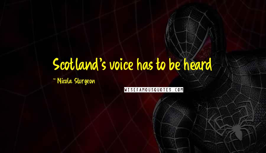 Nicola Sturgeon Quotes: Scotland's voice has to be heard