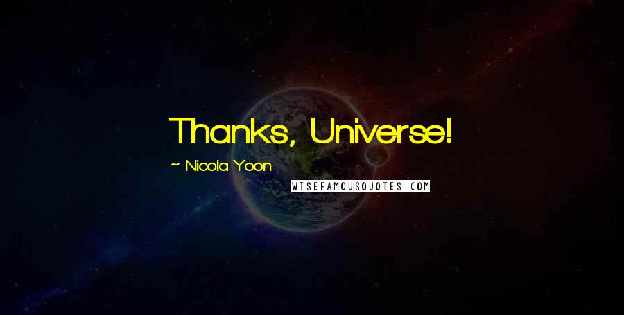 Nicola Yoon Quotes: Thanks, Universe!