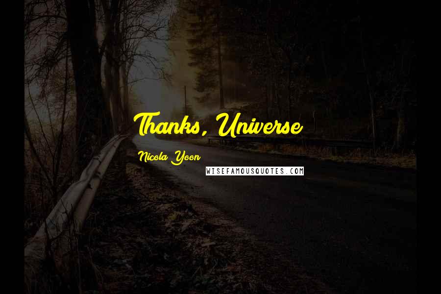 Nicola Yoon Quotes: Thanks, Universe!