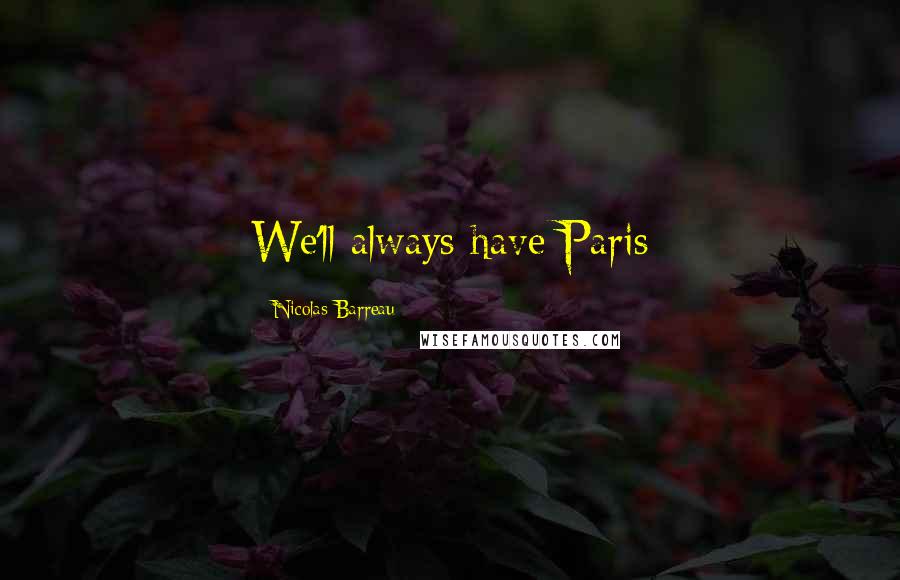 Nicolas Barreau Quotes: We'll always have Paris