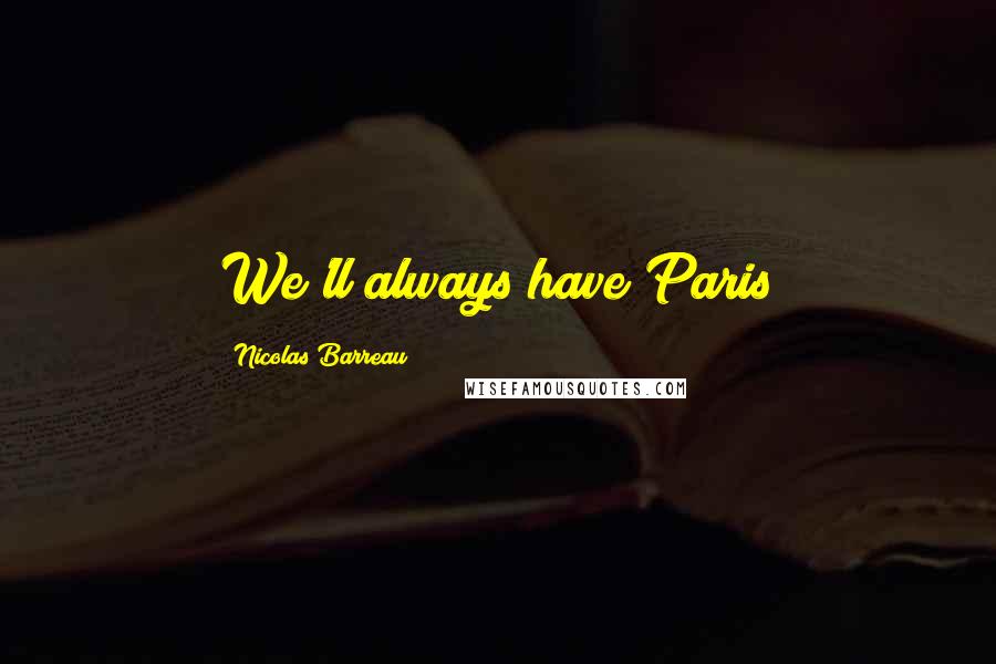 Nicolas Barreau Quotes: We'll always have Paris