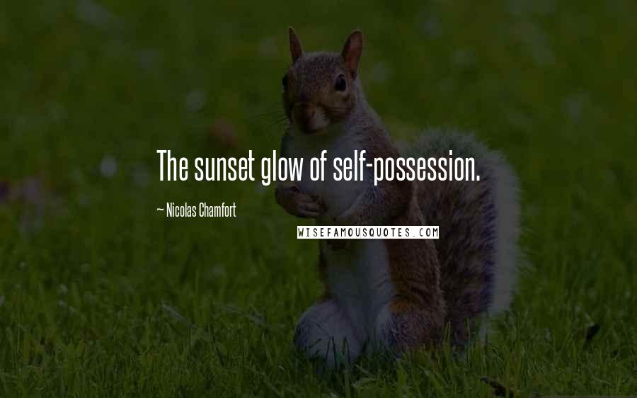 Nicolas Chamfort Quotes: The sunset glow of self-possession.