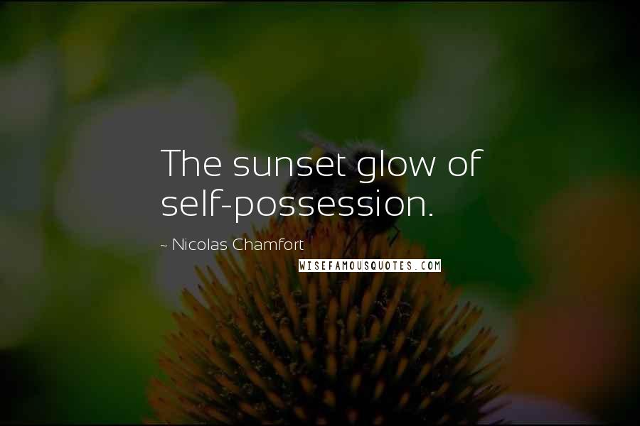 Nicolas Chamfort Quotes: The sunset glow of self-possession.