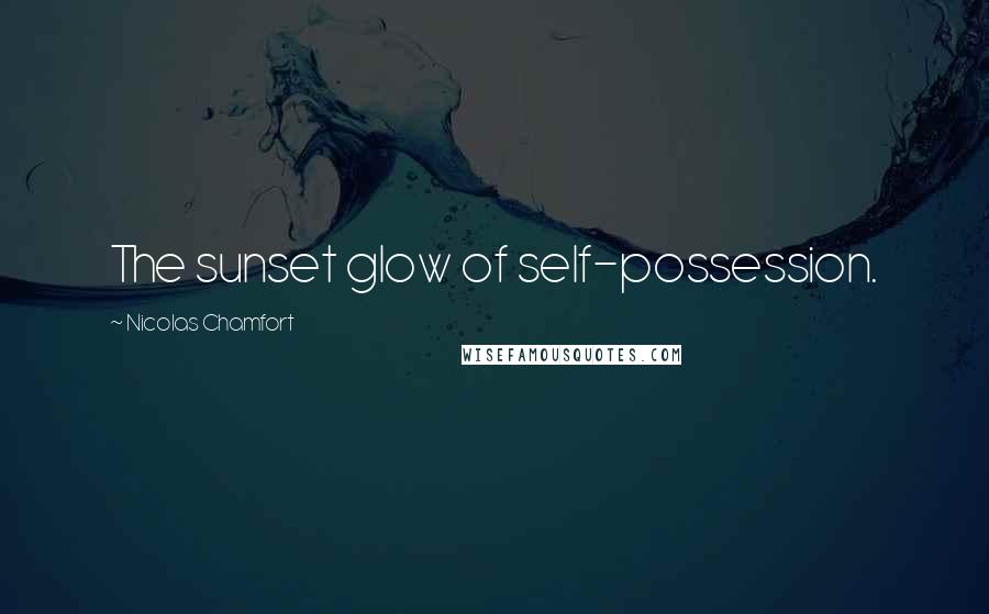 Nicolas Chamfort Quotes: The sunset glow of self-possession.